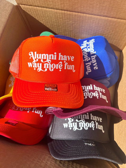 Alumni Have Way More Fun Trucker Hat KenzKustomz