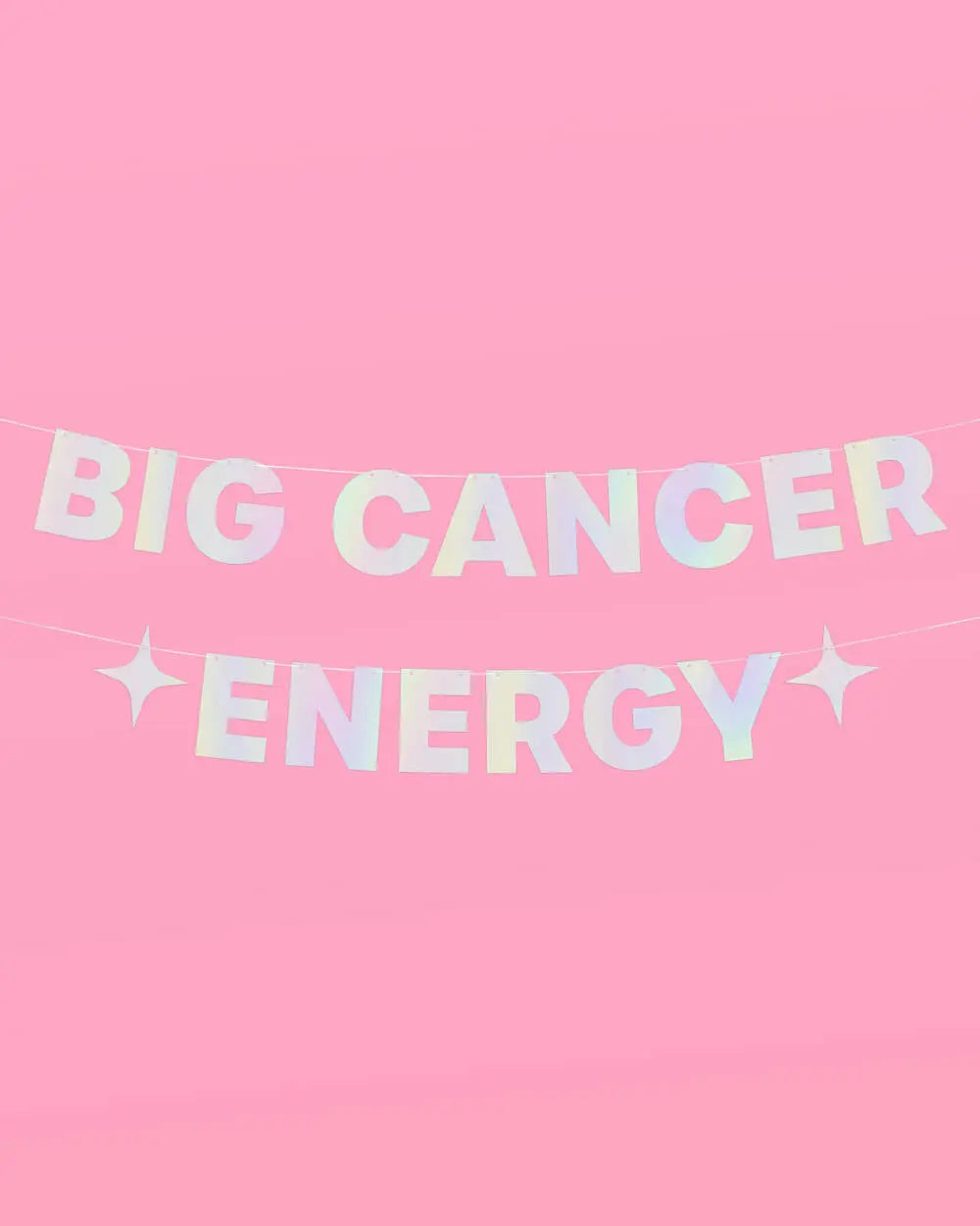 Big Cancer Energy Banner - iridescent foil banner xo, Fetti