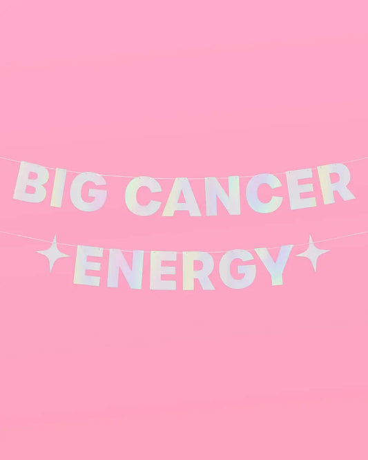 Big Cancer Energy Banner - iridescent foil banner xo, Fetti