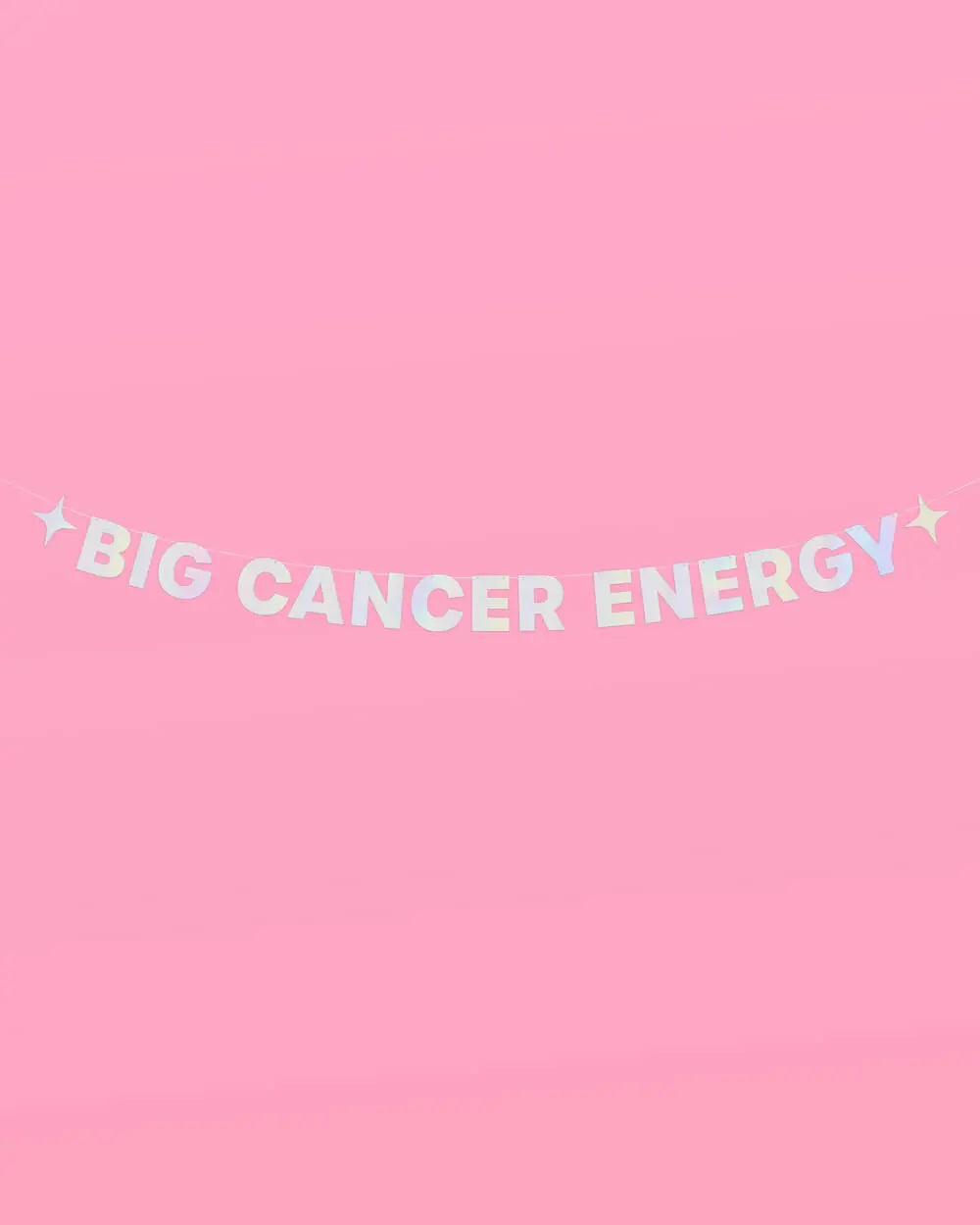 Big Cancer Energy Banner - iridescent foil banner xo, Fetti