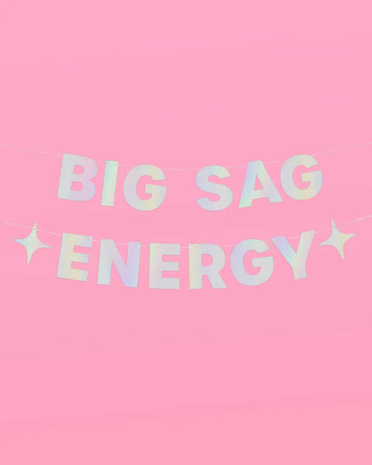 Big Sag Energy Banner - iridescent foil banner xo, Fetti