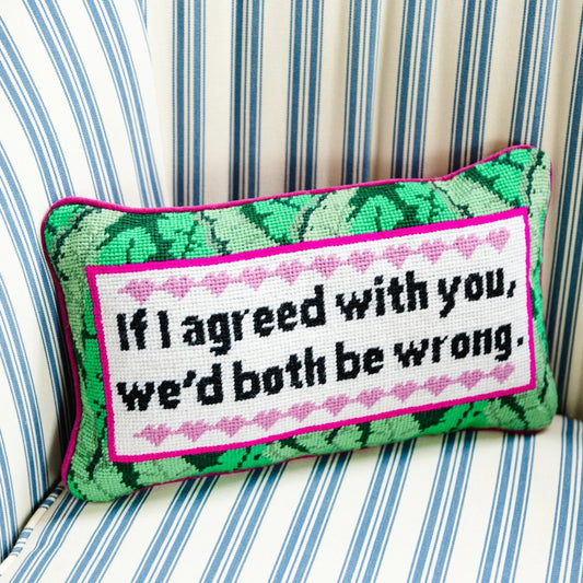 Both Be Wrong Needlepoint Pillow Furbish Studio
