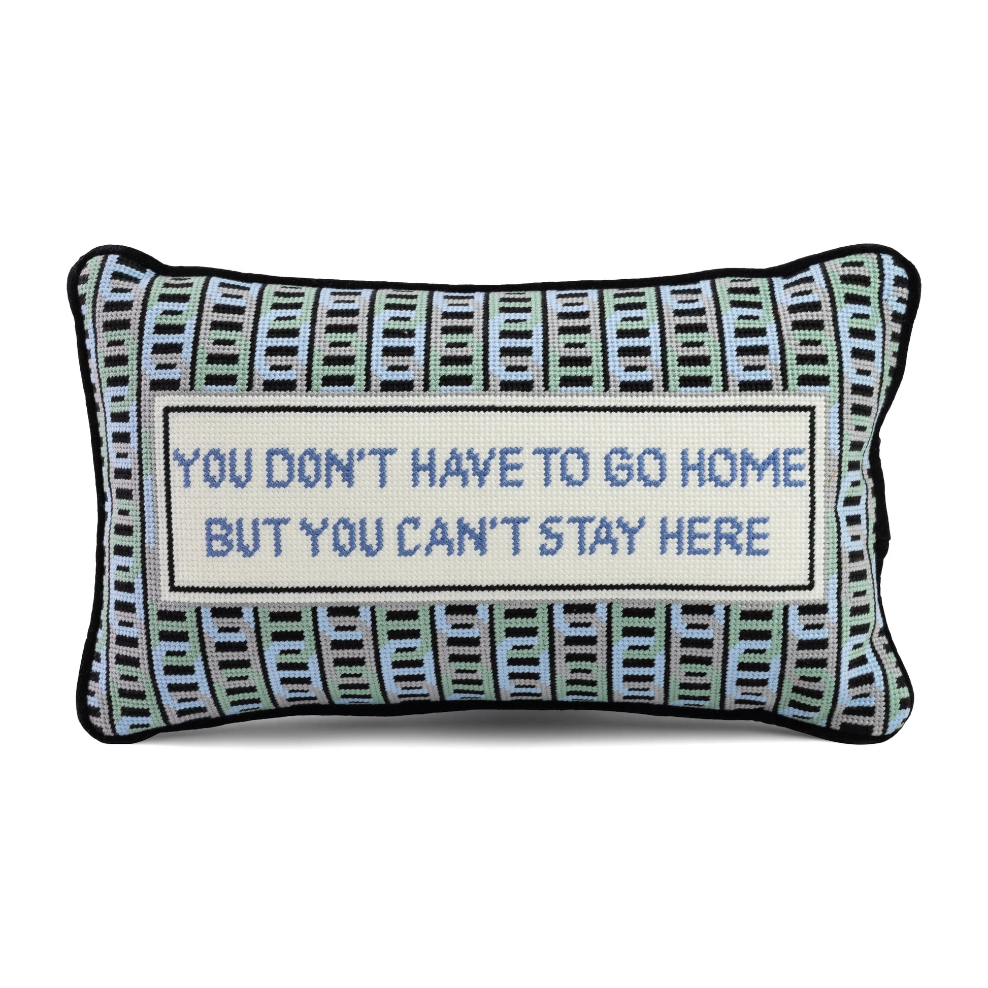 Can't Stay Here Needlepoint Pillow Furbish Studio