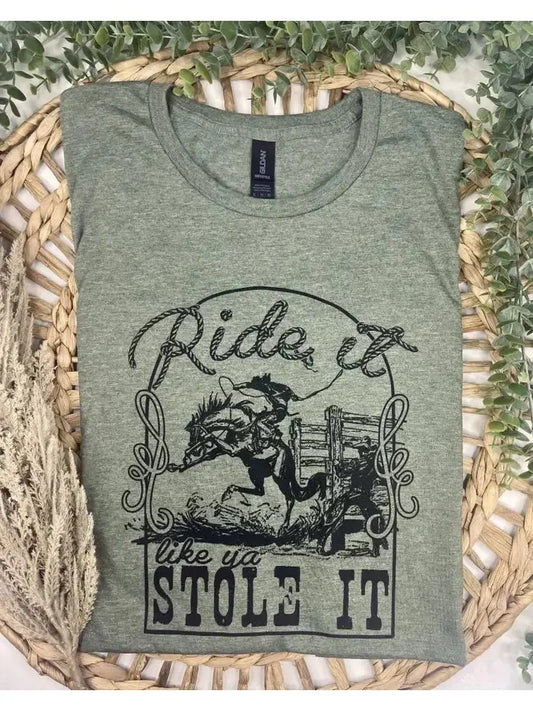 Ride It Like You Stole It Graphic Tee Wild Junkie