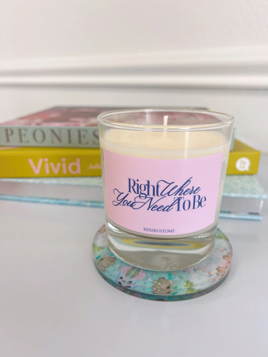 Right Where You Need to Be Candle KenzKustomz